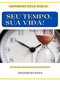 Livro Seu Tempo, Sua Vida!: Inspirado pela Bíblia