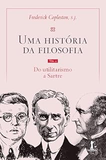 Livro Uma história da filosofia - Vol. IV - do utilitarismo a Sartre