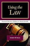 Using the Law : Practical Decision Making in Mental Health, New Mexico Highlands University, 1933478470