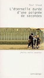 L' éternelle durée d'une poignée de secondes