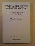 Russian Declension and Conjugation : A Structural Description with Exercises, Levin, Maurice I., 0893570486