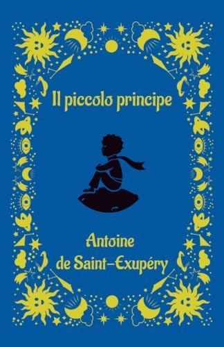 Il Piccolo Principe (Italian Edition): Saint-Exupery, Antoine de