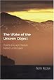 The Wake of the Unseen Object: Travels through Alaska's Native Landscapes