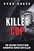 Killer Cop: The Deviant Deputy Who Kidnapped, Raped and Killed (True Crime)