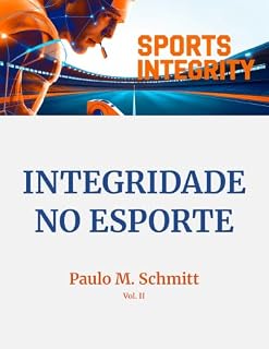 Livro Integridade no Esporte: Volume II – Dopagem, Justiça Desportiva Antidopagem, Assédios, Abusos, Racismo e Discriminação