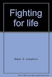Front cover for the book Fighting for Life by Sara Josephine Baker
