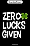 Composition Notebook: Funny Zero Lucks Given Irish Gif Journal/Notebook Blank Lined Ruled 6x9 100 Pages