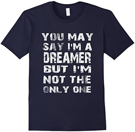Men's you may say i'm a Dreamer but i'm not the only one Tshirt XL Navy