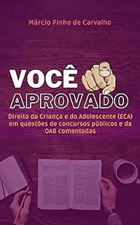 VOCÊ APROVADO - Direito da Criança e do Adolescente (ECA) em questões de concursos públicos e da OAB comentadas
