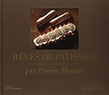 Reves de patissier : 50 classiques de la patisserie reinventes (Cuisine - Gastronomie) (French Editi by