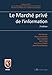 Le marché privé de l'information : Enjeux et perspectives by