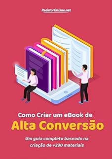 Livro Como Criar um eBook de Alta Conversão: Um guia completo baseado na criação de +230 materiais