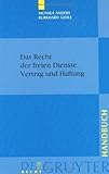 Das Recht Der Freien Dienste: Vertrag Und Haftung. Arzt-, Geschaftsleiter-, Rechtsanwalts- Und Steuerberatervertrag Sowie Rd. 100 Weitere Dienstvert (de Gruyter Handbuch), Monika Anders, 3110150123