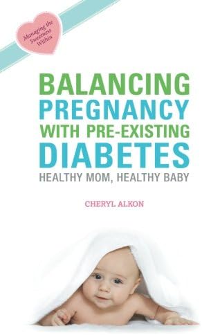 Balancing Pregnancy with Pre-existing Diabetes: Healthy Mom, Healthy Baby