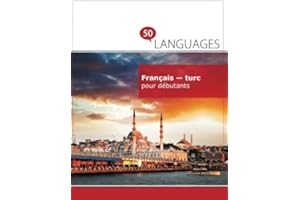 Français - turc pour débutants: Un Livre Bilingue