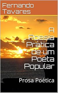 Livro A Poesia Prática de um Poeta Popular: Prosa Poética