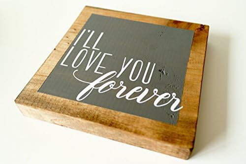 Grey Nursery Decor I'll Love You Forever Wood Sign - New Baby or Wedding Gift - MINI (5.5" X 5.5")
