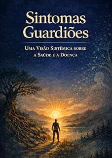 Livro Sintomas guardiões: uma visão sistêmica sobre a saúde e a doença