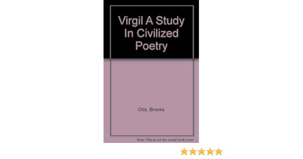 Virgil a study in civilized poetry