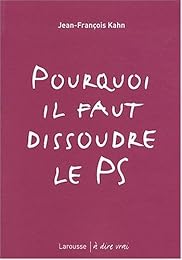 Pourquoi il faut dissoudre le PS