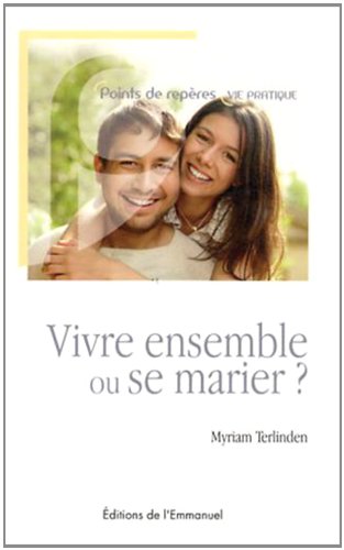 Vivre ensemble ou se marier ?