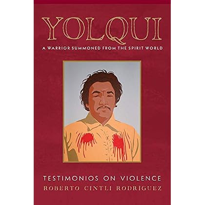 Yolqui, a Warrior Summoned from the Spirit World: Testimonios on Violence