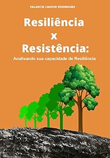 Livro Resiliência X Resistência: Analisando sua capacidade de Resiliência
