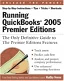Running QuickBooks 2005 Premier Editions: The Only Definitive Guide to the Premier Editions Features by 