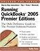 Running QuickBooks 2005 Premier Editions: The Only Definitive Guide to the Premier Editions Features by 