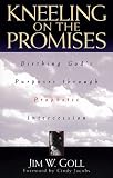 Kneeling on the Promises: Birthing God's Purposes through Prophetic Intercession by