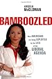 Bamboozled: How Americans are being Exploited by the Lies of the Liberal Agenda