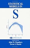 Statistical Models in S, Chambers, J. M. and Hastie, T. J., 041283040X