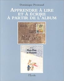 Apprendre à lire et à écrire à partir de l'album "Petit-Gris" et "Flon-Fon & Musette" d'Elzbieta...