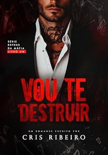 Livro VOU TE DESTRUIR (Reféns da Máfia Livro 1): Livro 1 de 3: REFÉNS DA MÁFIA
