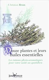 Douze plantes et leurs huiles essentielles