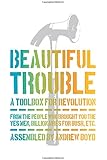 Beautiful Trouble: A Toolbox for Revolution