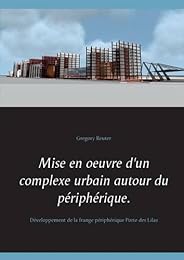 Mise en oeuvre d'un complexe urbain autour du périphérique.