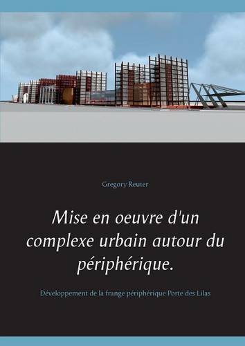 Mise en oeuvre d'un complexe urbain autour du périphérique.