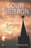 Front cover for the book Among the Russians by Colin Thubron