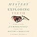 The Mystery of the Exploding Teeth: And Other Curiosities from the History of Medicine by