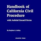 Handbook of California Civil Procedure with Judicial Council Forms : 2000 Edition, Ashley, Stephen S., 0962481343