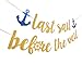 Last Sail Before The Veil Gold Glitter Banner for Nautical Sailor Theme Bachelorette Party Anchor Cruise Banner Decorations