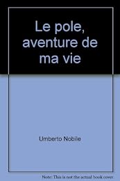 Le  Pôle, aventure de ma vie