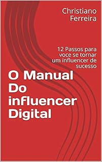 Livro O Manual Do influencer Digital: 12 Passos para voce se tornar um influencer de sucesso