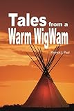 Tales From a Warm Wigwam: A heart warming collection of short stories and musings. This book follows by 
