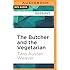 The Butcher and the Vegetarian: One Woman's Romp Through a World of Men, Meat, and Moral Crisis