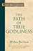 The Path of True Godliness (Classics of Reformed Spirituality) by 
