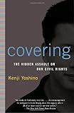 Covering: The Hidden Assault on Our Civil Rights