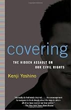 Covering: The Hidden Assault on Our Civil Rights