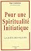 Pour une spiritualité initiatique : La quête des valeurs by